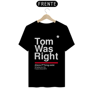 Camiseta Tom Was Right