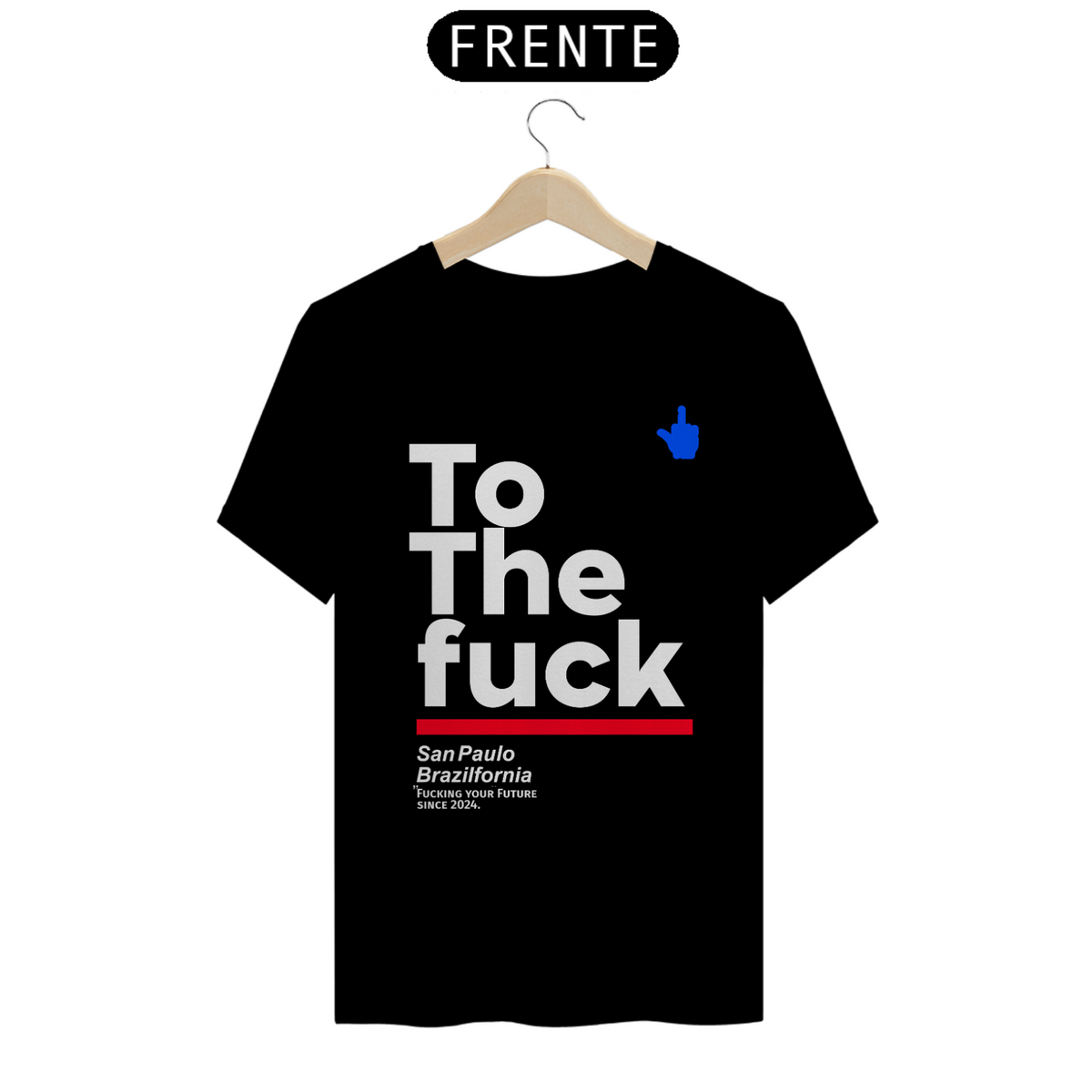 Nome do produto: Camiseta To The Fuck Exclusiva tributo daquela Que Não Podemos Dizer o Nome,Camiseta Branca e Variedades