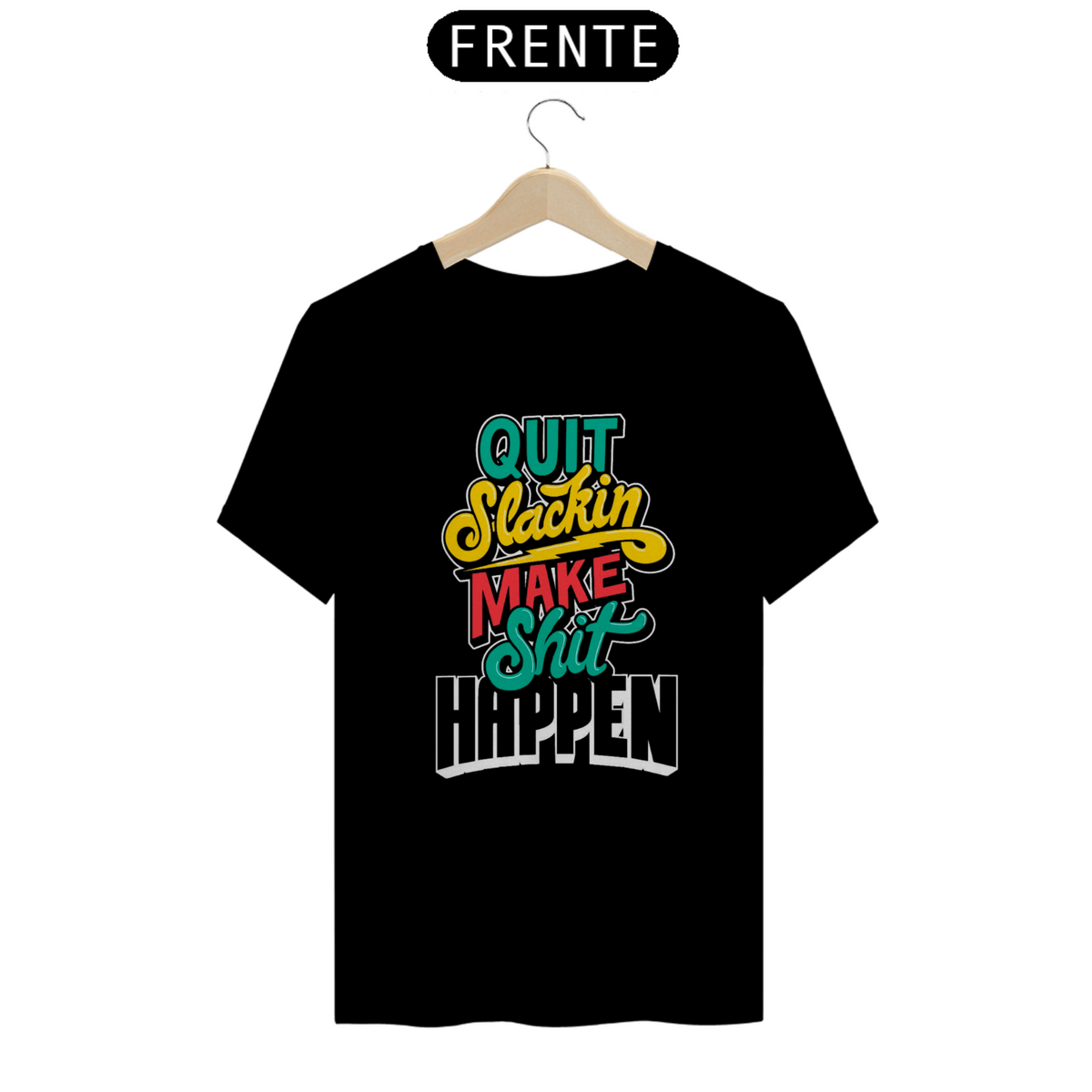 Nome do produto: Camiseta Make Shit Happen