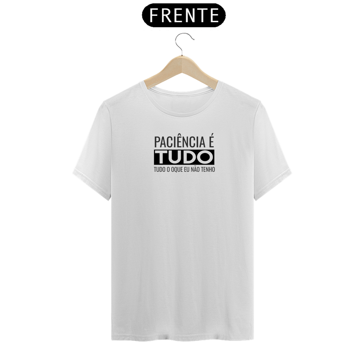 Nome do produto: camiseta paciência, branca