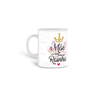 Nome do produtoCaneca - Mãe Rainha