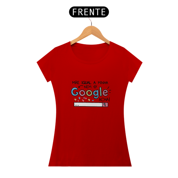Blusa Feminina - Mãe Google