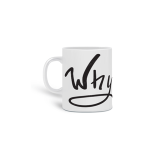 Nome do produtoCaneca Nih's - Why Not?