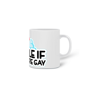 Nome do produtoCaneca Smile if you're Gay