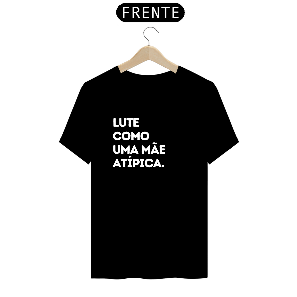 Nome do produto: T-shirt - Lute como uma mãe atípica