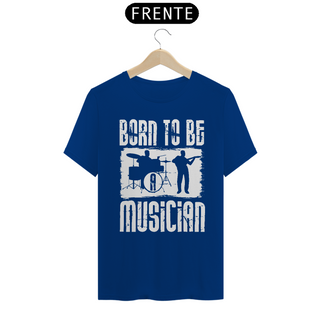 Nome do produtoCamiseta Coleção Musical Born to be Musician 2