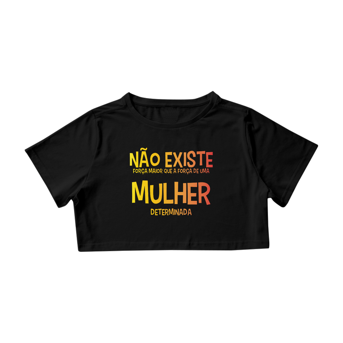 Nome do produto: Cropped Frases Força mulher determinada