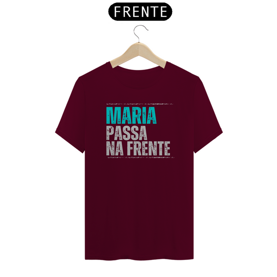 Camiseta Maria Passa na Frente