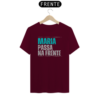 Camiseta Maria Passa na Frente