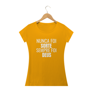 Nome do produtoCAMISETA FEM.  - NUNCA FOI SORTE SEMPRE FOI DEUS