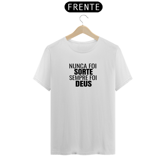 CAMISETA - NUNCA FOI SORTE