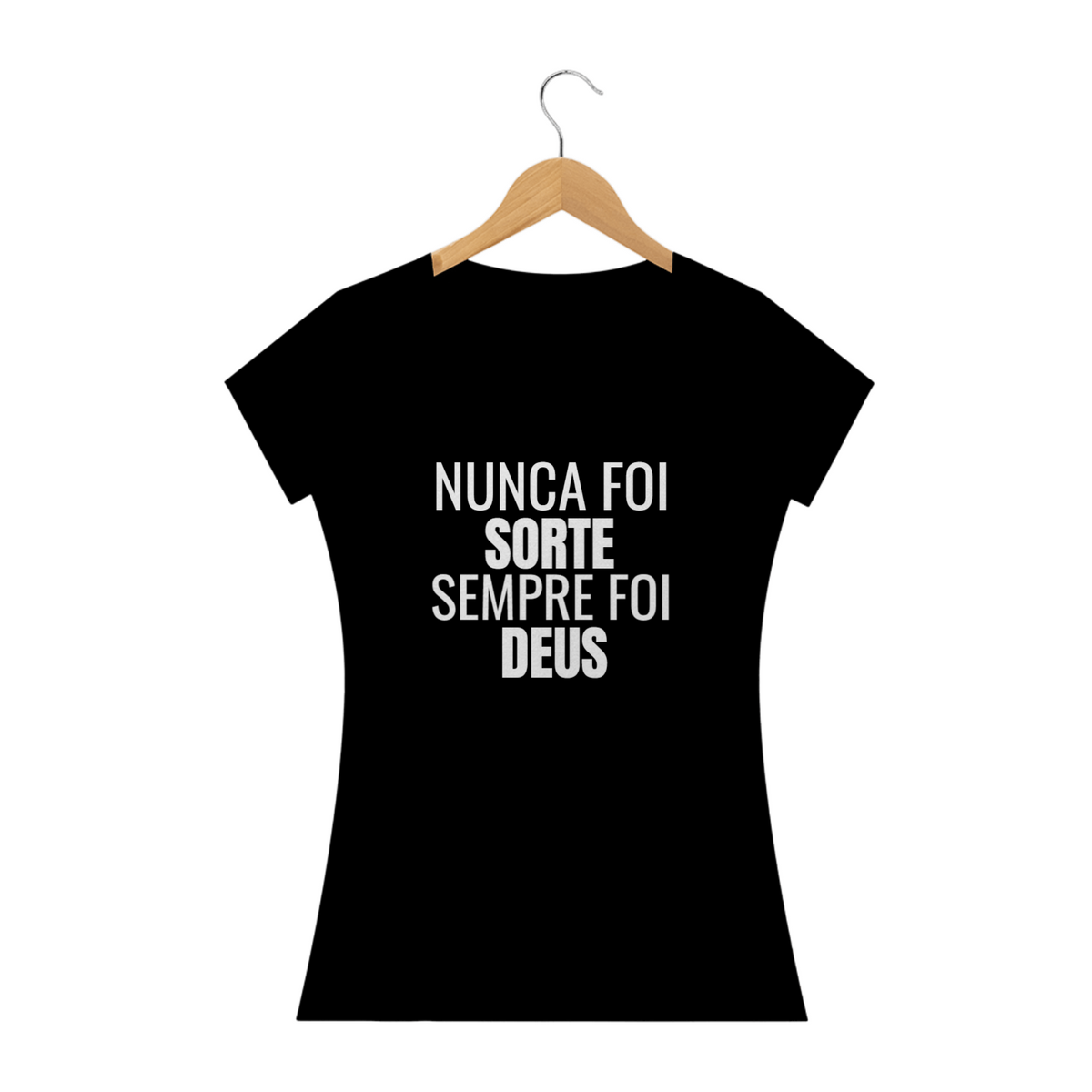 Nome do produto: CAMISETA FEM.  - NUNCA FOI SORTE SEMPRE FOI DEUS