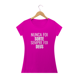 Nome do produtoCAMISETA FEM.  - NUNCA FOI SORTE SEMPRE FOI DEUS