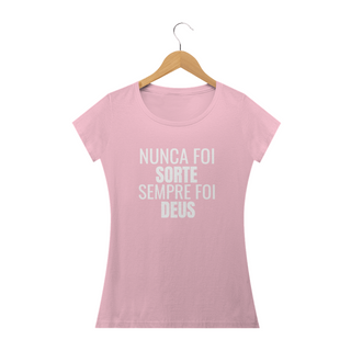 Nome do produtoCAMISETA FEM.  - NUNCA FOI SORTE SEMPRE FOI DEUS