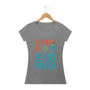 Nome do produtoCamisa Feminina Jesus Perdoa -  Várias Cores