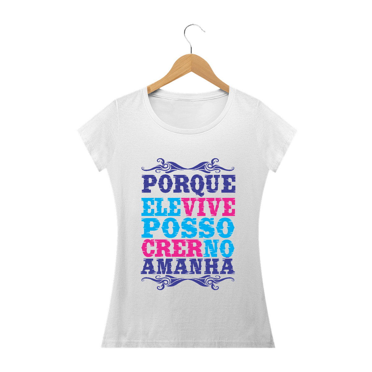 Nome do produtoCamisa Feminina Porque Ele Vive - Várias Cores