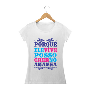 Nome do produtoCamisa Feminina Porque Ele Vive - Várias Cores