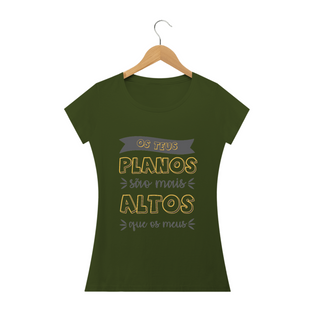 Nome do produtoCamisa Feminina Teus Planos - Várias Cores