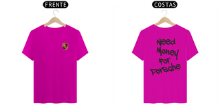 Nome do produtoCamisa - Need Money For Porsche