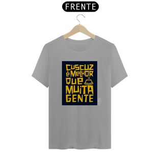 Nome do produtoCUSCUZ É MELHOR QUE MUITA GENTE - CAMISETA QUALITY