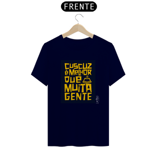 Nome do produtoCUSCUZ É MELHOR QUE MUITA GENTE - CAMISETA QUALITY