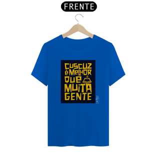 Nome do produtoCUSCUZ É MELHOR QUE MUITA GENTE - CAMISETA QUALITY