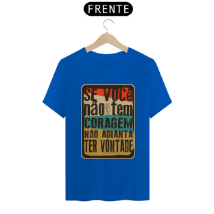 Nome do produtoTENHA CORAGEM - CAMISETA QUALITY