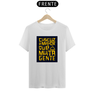 Nome do produtoCUSCUZ É MELHOR QUE MUITA GENTE - CAMISETA QUALITY