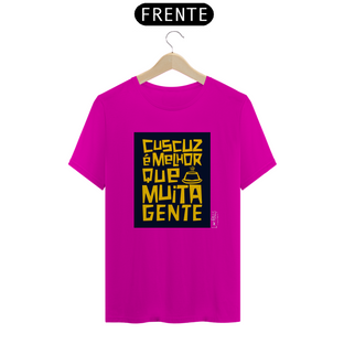 Nome do produtoCUSCUZ É MELHOR QUE MUITA GENTE - CAMISETA QUALITY