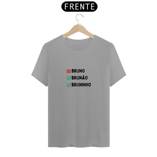 Camiseta Bruno, Bruninho, Brunão