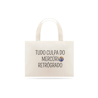 Nome do produtoEcobag Tudo culpa de Mercúrio Retrógrado