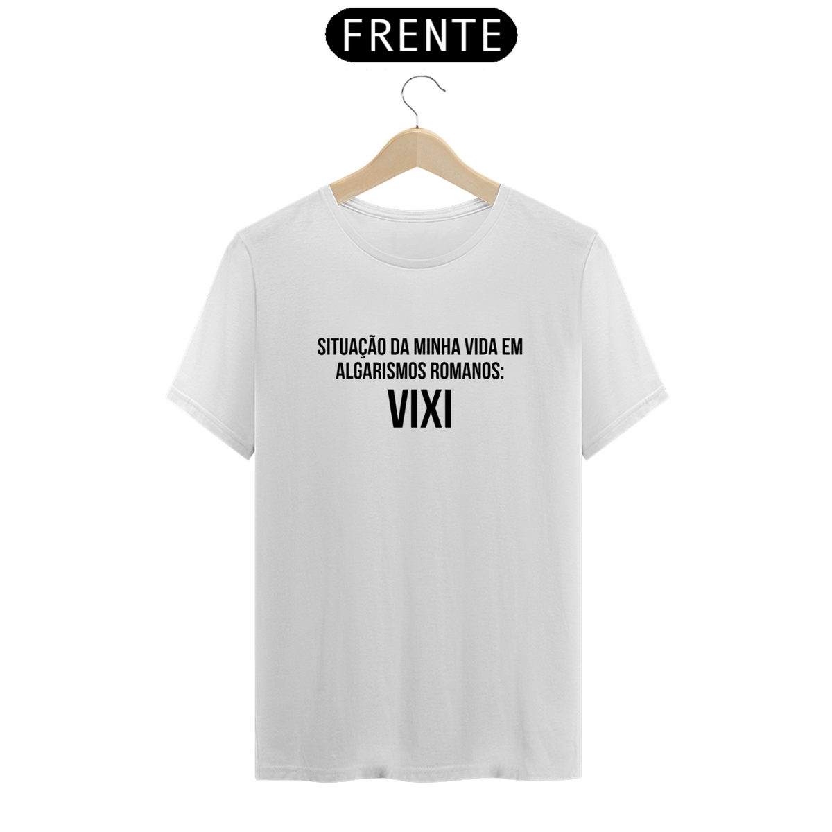 Nome do produto: Camiseta Situação da minha vida em algarismos romanos VIXI
