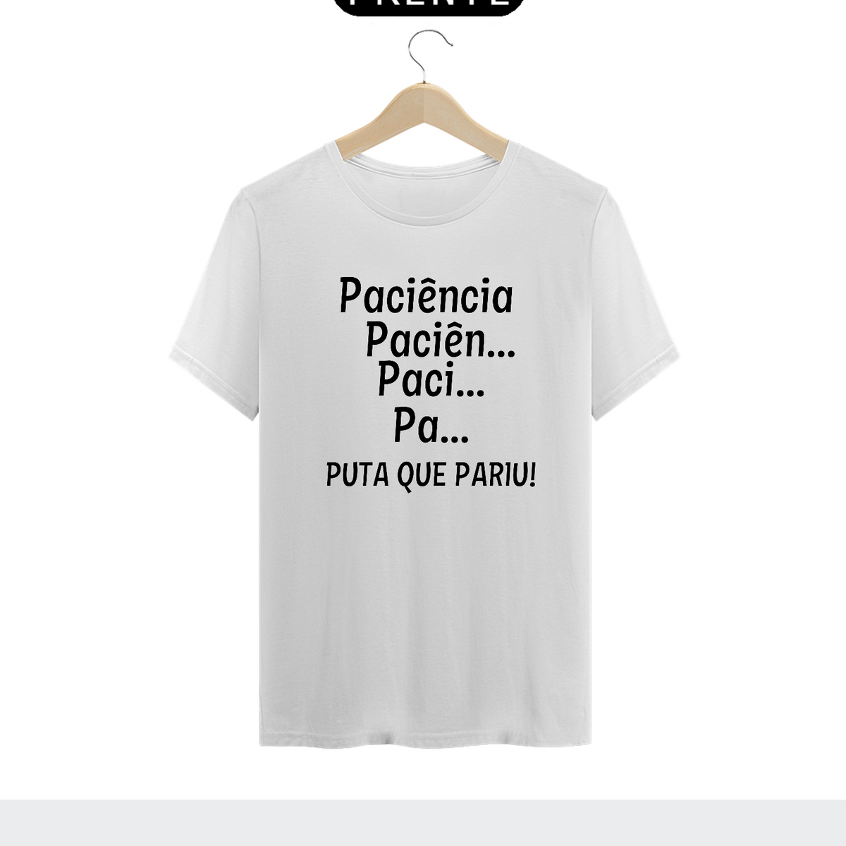 Nome do produto: Camiseta Paciência pqp