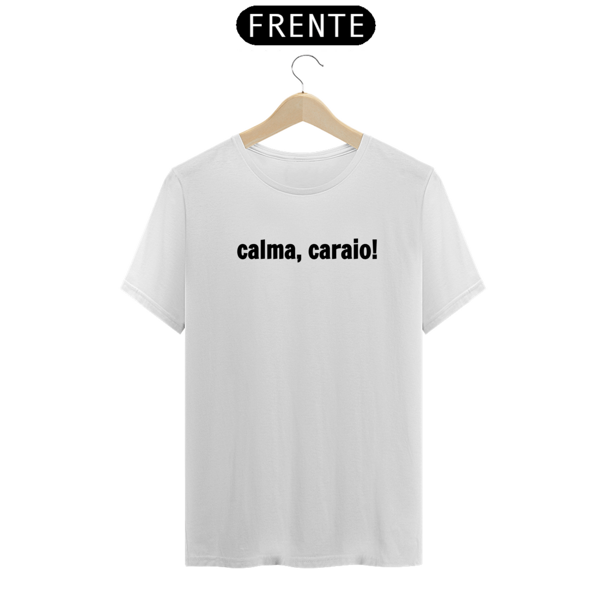 Nome do produto: Camiseta Calma Caraio