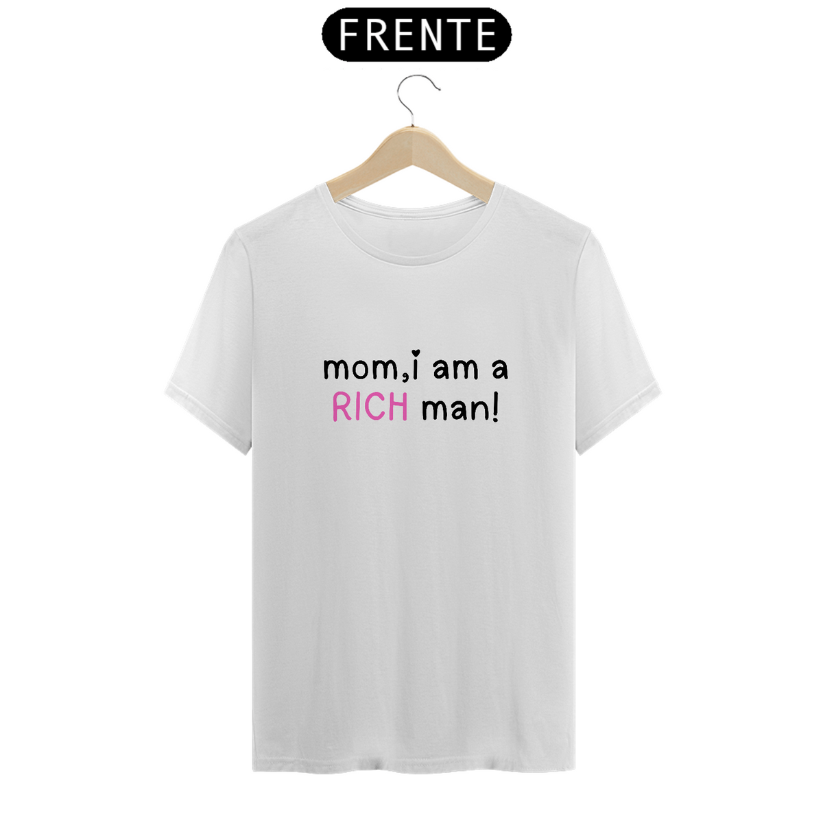 Nome do produto: Camiseta MOM,i am a rich man!