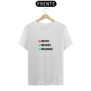 Camiseta Bruno, Bruninho, Brunão