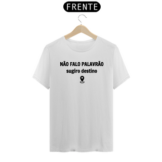 Camiseta Não falo palavrão sugiro destino