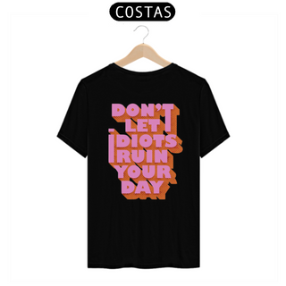 Camiseta Costas Don't let idiots ruin your day