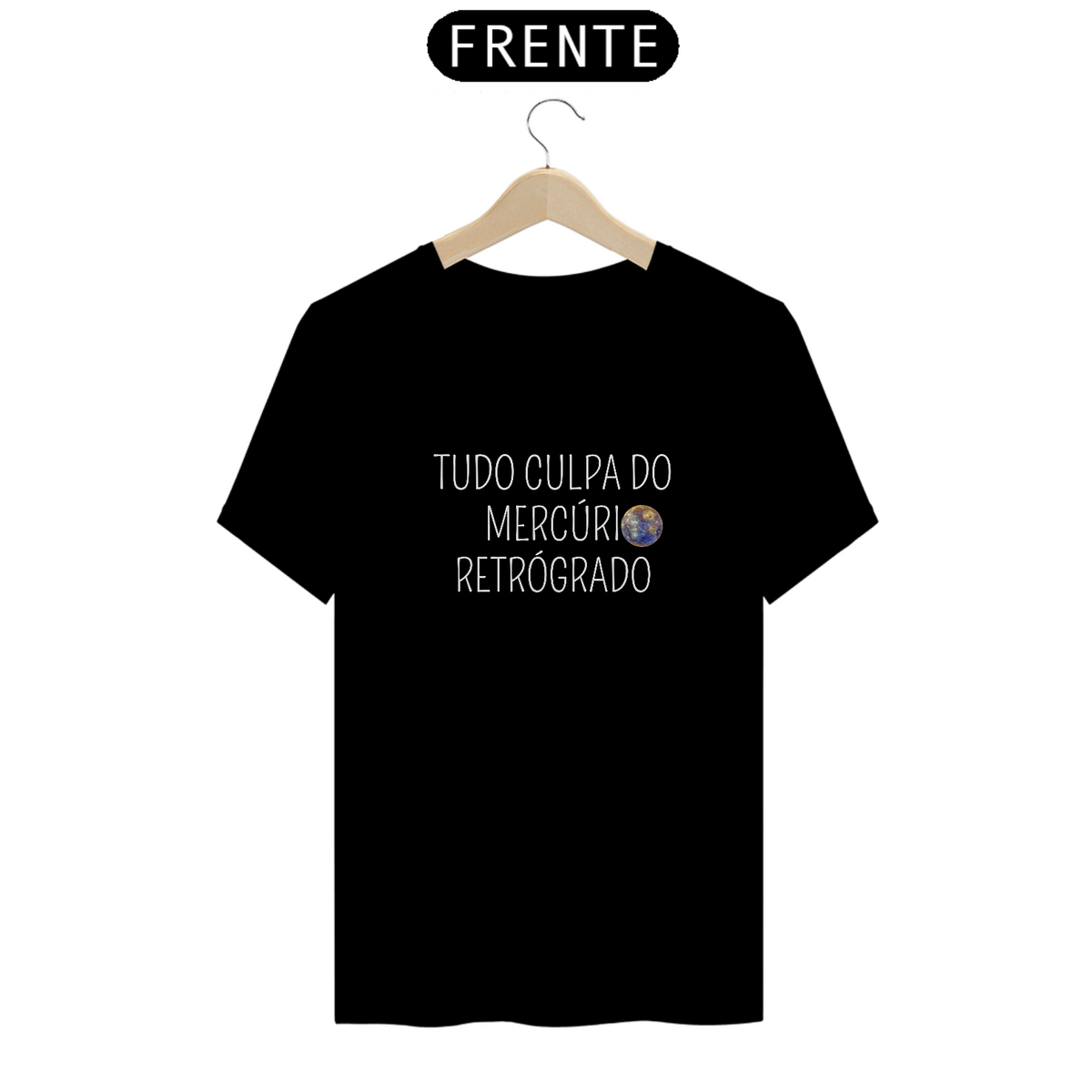 Nome do produto: Camiseta Tudo culpa do Mercúrio Retrógrado