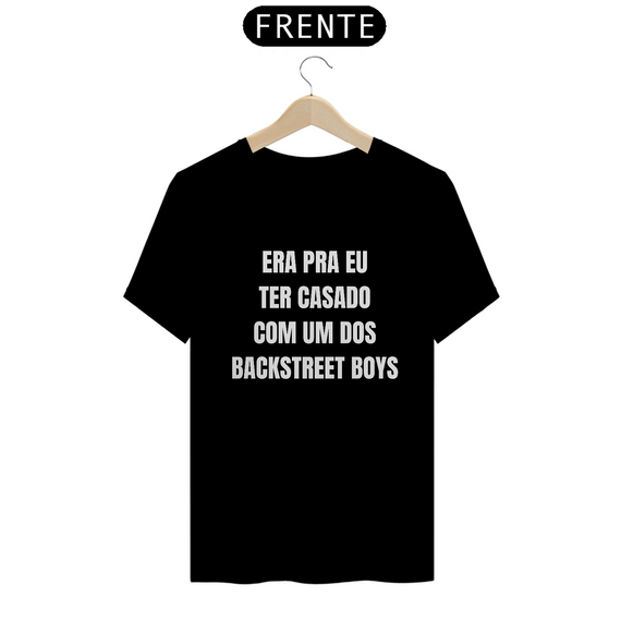 Camiseta ERA PRA EU TER CASADO COM UM DOS BACKSTREET BOYS