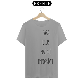 Nome do produtoCamiseta Frases - Para Deus Nada é Impossível - Estampa Preta