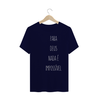 Nome do produtoCamiseta Frases - Para Deus Nada é Impossível - Plus Size