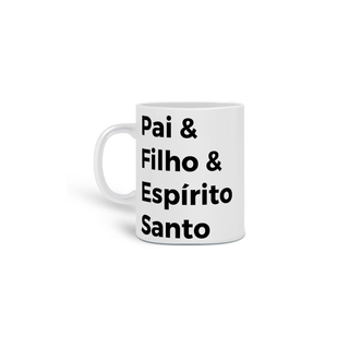 Nome do produtoCaneca Frases - Pai, Filho e Espirito Santo