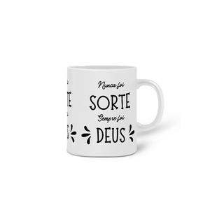 Nome do produtoCaneca Frases - Nunca foi Sorte