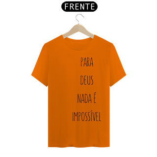 Nome do produtoCamiseta Frases - Para Deus Nada é Impossível - Estampa Preta