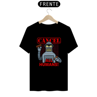 Nome do produtoCamiseta T-Shirt Classic Unissex / Bender Cancelar Os Humanos / Futurama