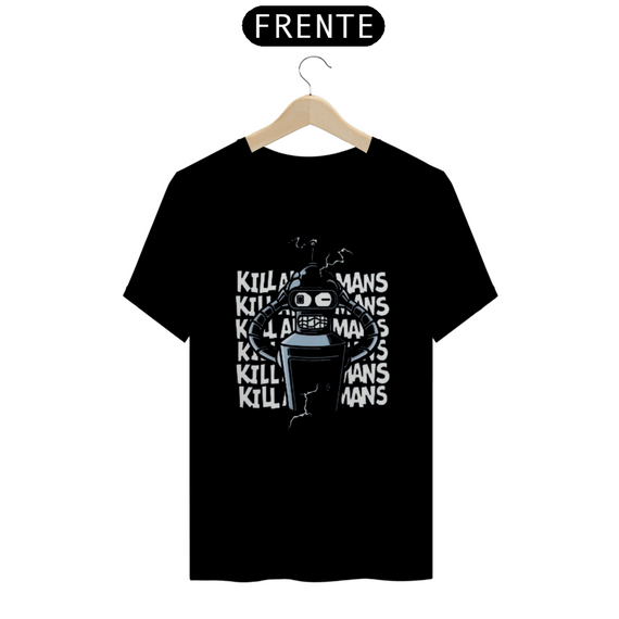 Camiseta T-Shirt Classic Unissex / Bender Futurama Kill Aos Humanos