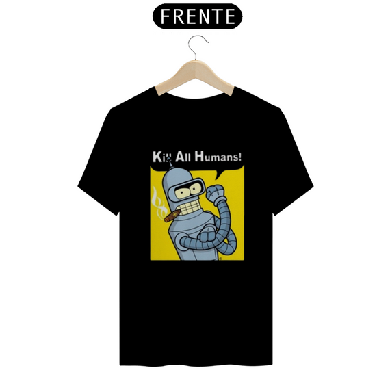 Camiseta T-Shirt Classic Unissex / Bender Kill Aos Humanos / Futurama