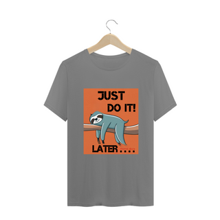 Nome do produtoCAMISETA T-SHIRT PLUS SIZE, JUST DO I LATER