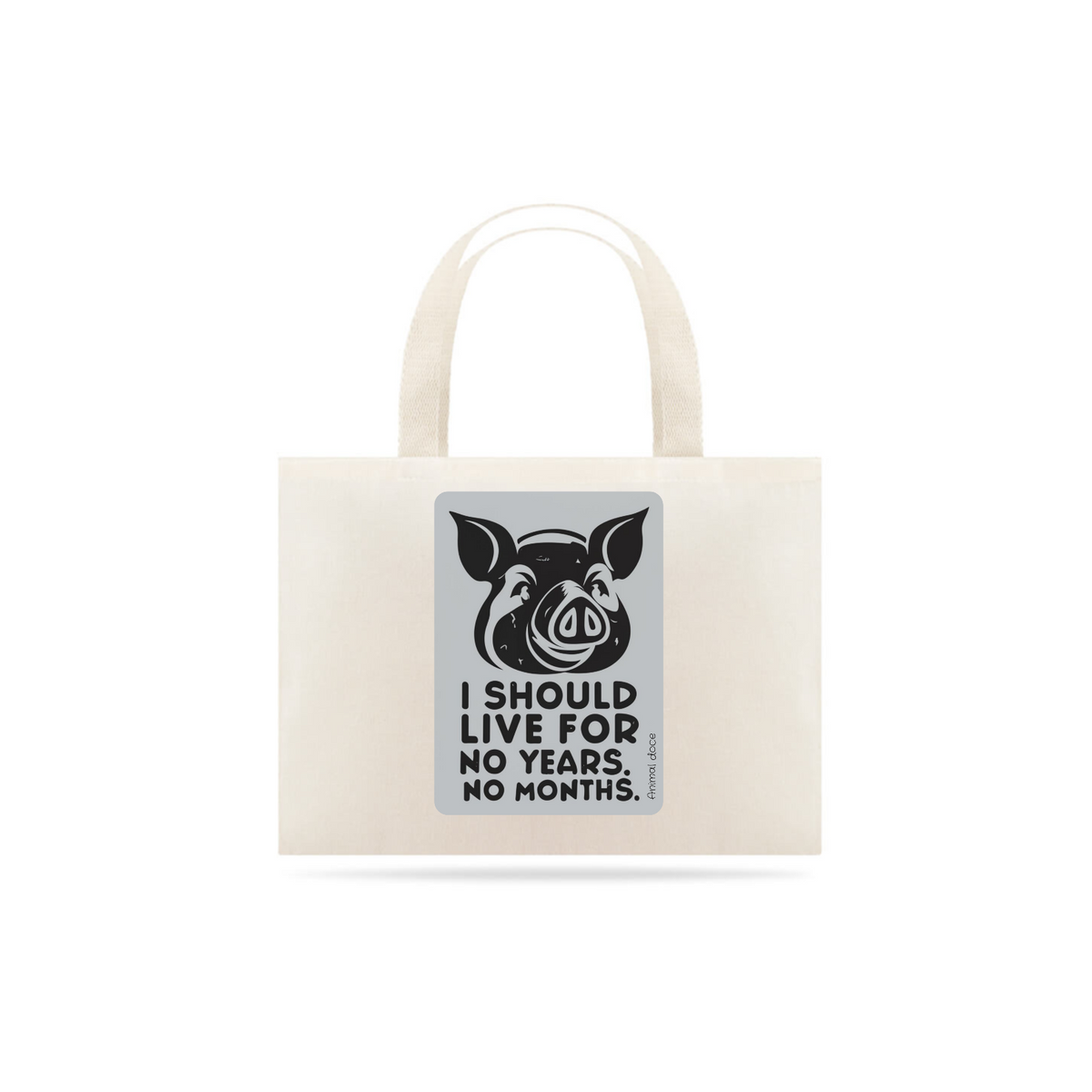 Nome do produto: ECOBAG GRANDE CRU PIG, LINHA VEGAN, I SHOULD LIVE, 100%ALGODAO